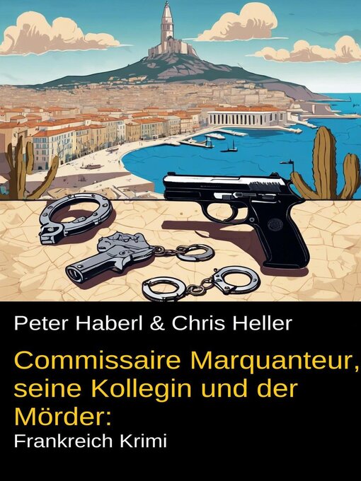 Title details for Commissaire Marquanteur, seine Kollegin und der Mörder by Peter Haberl - Available